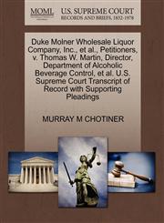 Duke Molner Wholesale Liquor Company, Inc., et al., Petitioners, v. Thomas W. Martin, Director, Department of Alcoholic Beverage Control, et al. U.S. Supreme Court Transcript of Record with Supporting Pleadings,1270456733,9781270456735