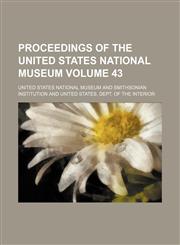 Proceedings of the United States National Museum Volume 43,1153107902,9781153107907