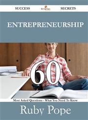 Entrepreneurship 60 Success Secrets - 60 Most Asked Questions on Entrepreneurship - What You Need to Know,1488531420,9781488531422