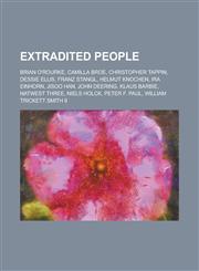 Extradited People Brian O'Rourke, Camilla Broe, Christopher Tappin, Dessie Ellis, Franz Stangl, Helmut Knochen, IRA Einhorn, Jisoo Han,,1230818847,9781230818849