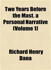 Two Years Before the Mast. a Personal Narrative (Volume 1),1152090127,9781152090125