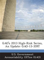 Gao's 2013 High-Risk Series, an Update Gao-13-359t,1289091153,9781289091156