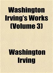 Washington Irving's Works (Volume 3),1151834912,9781151834911