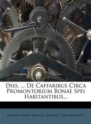 Diss. ... De Caffaribus Circa Promontorium Bonae Spei Habitantibus...,1272035085,9781272035082