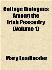 Cottage Dialogues Among the Irish Peasantry (Volume 1),1153332264,9781153332262