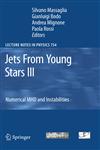 Jets from Young Stars III Numerical Mhd and Instabilities,3540769668,9783540769668