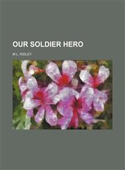 Our soldier hero,1151092703,9781151092700