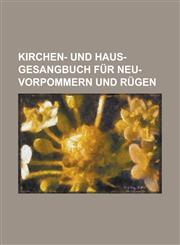 Kirchen- und Haus-Gesangbuch für Neu-Vorpommern und Rügen,1236805771,9781236805775