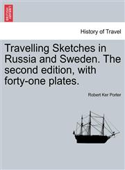 Travelling Sketches in Russia and Sweden. The second edition, with forty-one plates.,1240922663,9781240922666