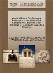 Western Natural Gas Company, Petitioner, v. Cities Service Gas Company. U.S. Supreme Court Transcript of Record with Supporting Pleadings,127060869X,9781270608691
