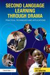 Second Language Learning through Drama Practical Techniques and Applications,041559779X,9780415597791