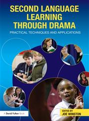 Second Language Learning through Drama Practical Techniques and Applications,041559779X,9780415597791