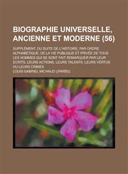 Biographie Universelle, Ancienne Et Moderne; Supplement, Ou Suite de L'Histoire, Par Ordre Alphabetique, de La Vie Publique Et Privee de Tous Les Homm,1153539810,9781153539814