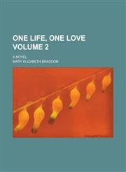 One Life, One Love; A Novel Volume 2,1236968697,9781236968692