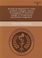 Towards development of a fully synthetic conjugate vaccine Investigation of structural analogs of Streptococcus pneumoniae serogroup 6.,1243981881,9781243981882
