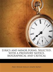 Lyrics and minor poems. Selected, with a prefatory notice, biographical and critical,1177215128,9781177215121