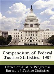 Compendium of Federal Justice Statistics, 1997,1249455308,9781249455301
