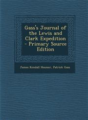 Gass's Journal of the Lewis and Clark Expedition - Primary Source Edition,1294667491,9781294667490