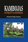 Kambojas Antiquity and Dispersal 1st Edition,9351131114,9789351131113