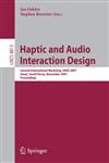Haptic and Audio Interaction Design Second International Workshop, HAID 2007 Seoul, Korea, November 29-30, 2007 Proceedings,3540767010,9783540767015