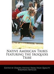 Native American Tribes Featuring the Iroquois Tribe,1116075482,9781116075489