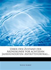 Ueber den Zustand der Arzneikunde vor achtzehn Jahrhunderten Antrittsvortrag...,1241253153,9781241253158
