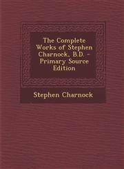Complete Works of Stephen Charnock, B.D.,1289534896,9781289534899