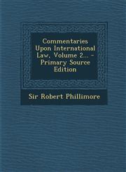 Commentaries Upon International Law, Volume 2... - Primary Source Edition,1295089386,9781295089383