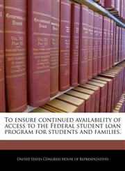 To ensure continued availability of access to the Federal student loan program for students and families.,124034368X,9781240343683