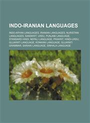 Indo-Iranian languages Indo-Aryan languages, Iranian languages, Nuristani languages, Sanskrit, Urdu, Punjabi language, Standard Hindi,1234604027,9781234604028