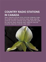 Country radio stations in Canada CKOT, CISN-FM, CICX-FM, CFCO, CFCY-FM, CFRM-FM, CJQM-FM, CFQK-FM, CKBY-FM, CHVO-FM, CHOK, CKRM, CKBL-FM,1155174828,9781155174822