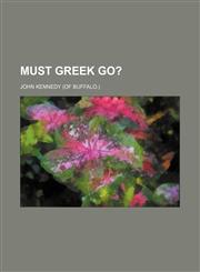 Must Greek go?,115459288X,9781154592887