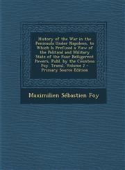History of the War in the Peninsula Under Napoleon, to Which Is Prefixed a View of the Political and Military State of the Four Belligerent Powers, Pu,1294632396,9781294632399