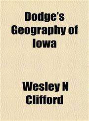 Dodge's Geography of Iowa,1152884603,9781152884601