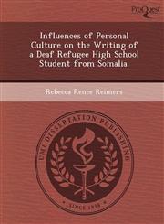 Influences of Personal Culture on the Writing of a Deaf Refugee High School Student from Somalia.,1249058686,9781249058687