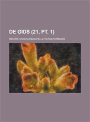 de Gids; Nieuwe Vaderlandsche Letteroefeningen (21, PT. 1),1153443325,9781153443326
