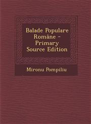 Balade Populare Romane - Primary Source Edition,1293881643,9781293881644