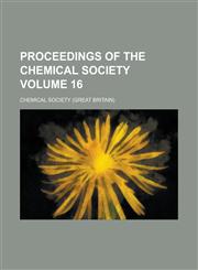 Proceedings of the Chemical Society Volume 16,1236737482,9781236737489
