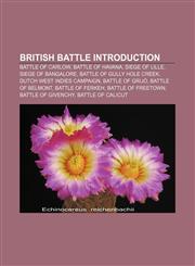 British battle Introduction Battle of Carlow, Battle of Havana, Siege of Lille, Siege of Bangalore, Battle of Gully Hole Creek,1155614569,9781155614564