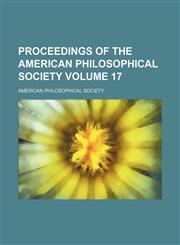 Proceedings of the American Philosophical Society Volume 17,1154982335,9781154982336