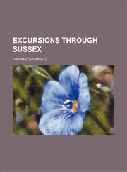 Excursions Through Sussex,1150214600,9781150214608