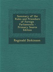 Summary of the Rules and Procedure of Foreign Parliaments - Primary Source Edition,1295684667,9781295684663