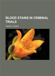 Blood stains in criminal trials,1154536033,9781154536034