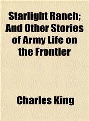 Starlight Ranch; And Other Stories of Army Life on the Frontier,1150486287,9781150486289