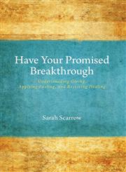 Have Your Promised Breakthrough - Understanding Giving, Applying Fasting, and Receiving Healing,1460217608,9781460217603