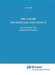 Niels Bohr His Heritage and Legacy : An Anti-Realist View of Quantum Mechanics,0792312945,9780792312949