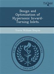 Design and Optimization of Hypersonic Inward-Turning Inlets.,1249059763,9781249059769