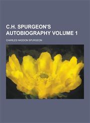 C.H. Spurgeon's Autobiography Volume 1,1230458336,9781230458335
