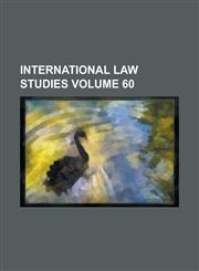 International Law Studies Volume 60,1234258064,9781234258061