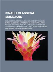 Israeli classical musicians Israeli conductors (music), Israeli opera singers, Daniel Barenboim, Max Stern, Hagai Shaham, Varda Kotler, Pinchas Zukerman, Ilan Volkov, Yair Samet, Avner Dorman, Mendi Rodan, Giora Bernstein, Günter Reich,1157858821,9781157858829